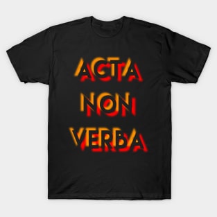 Acta Non Verba T-Shirt